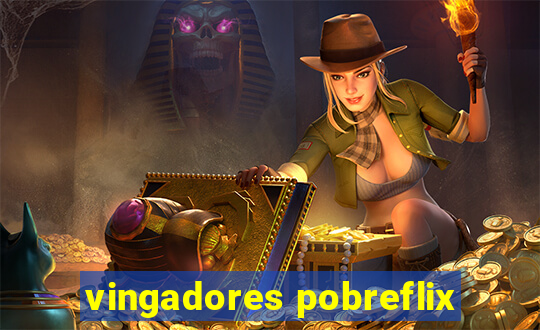 vingadores pobreflix