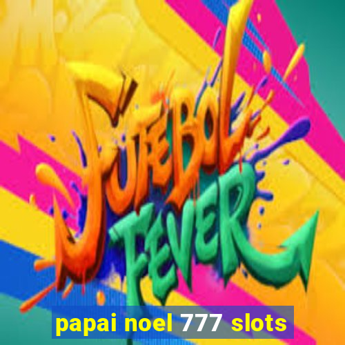 papai noel 777 slots