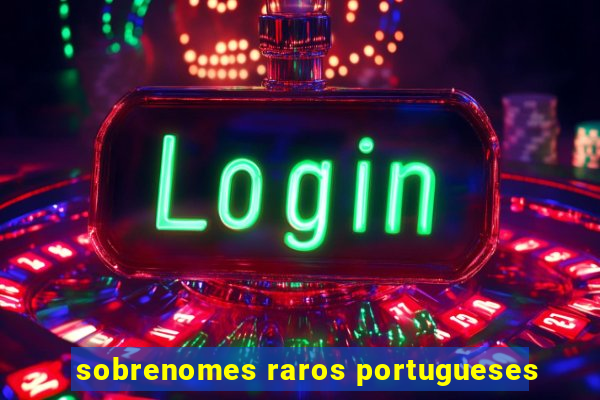 sobrenomes raros portugueses