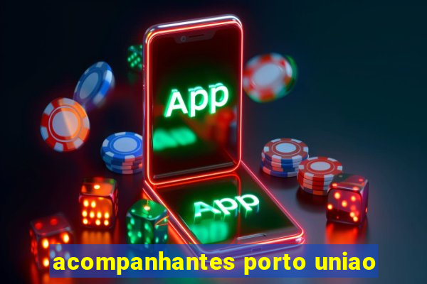 acompanhantes porto uniao