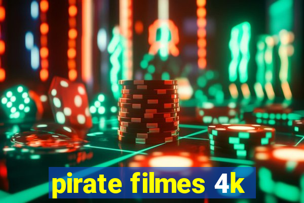 pirate filmes 4k