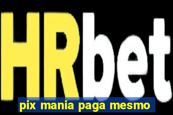 pix mania paga mesmo