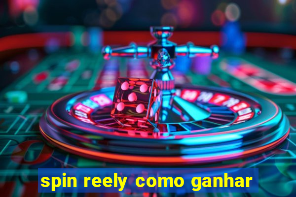 spin reely como ganhar