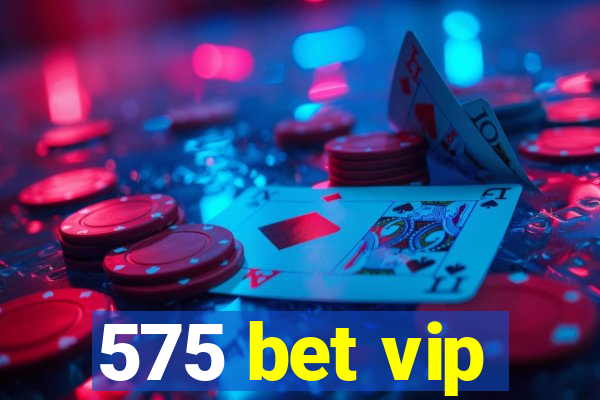 575 bet vip