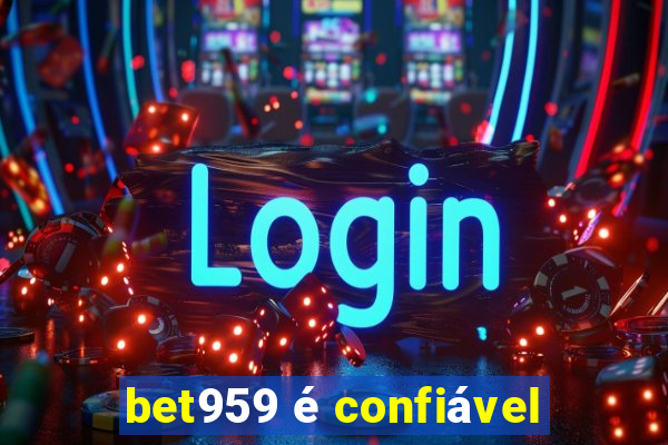 bet959 é confiável