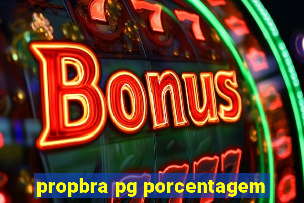 propbra pg porcentagem