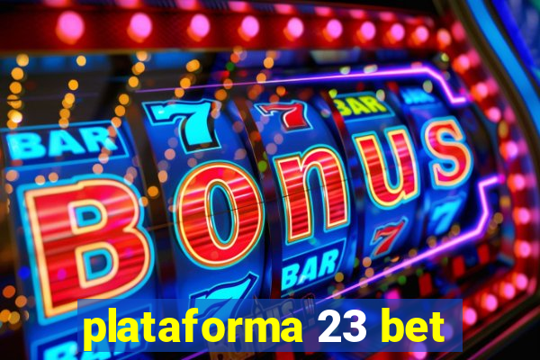 plataforma 23 bet