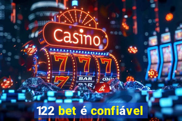 122 bet é confiável