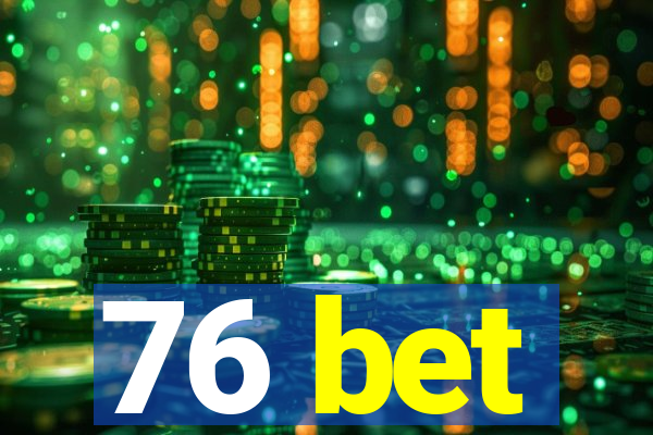 76 bet