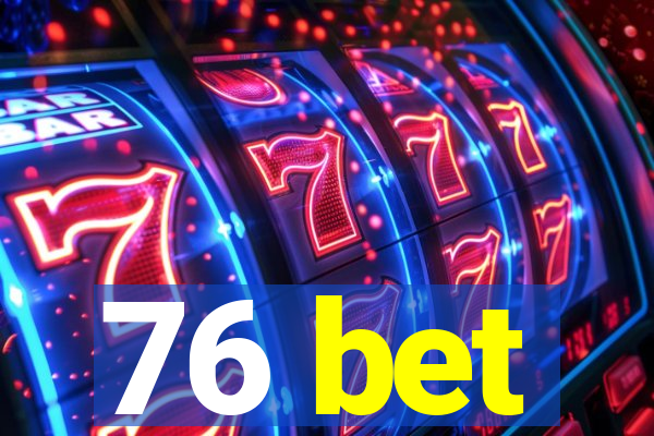 76 bet