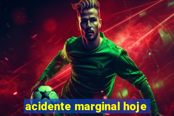 acidente marginal hoje