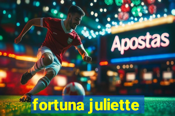 fortuna juliette