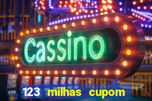 123 milhas cupom de desconto