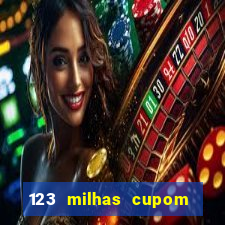 123 milhas cupom de desconto