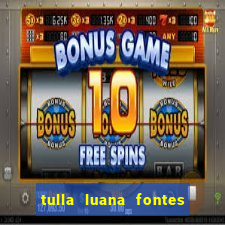 tulla luana fontes dos santos