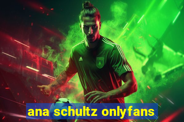 ana schultz onlyfans