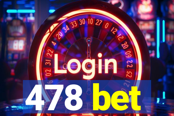 478 bet