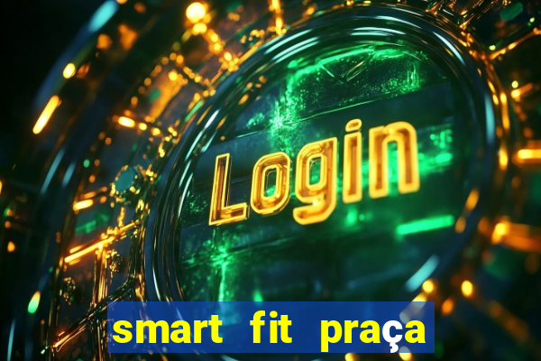 smart fit praça da arvore