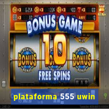 plataforma 555 uwin