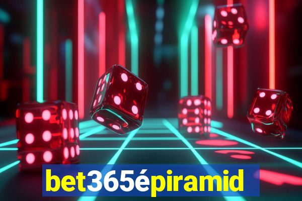 bet365épiramide