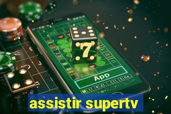 assistir supertv