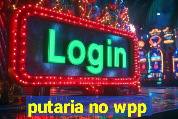 putaria no wpp