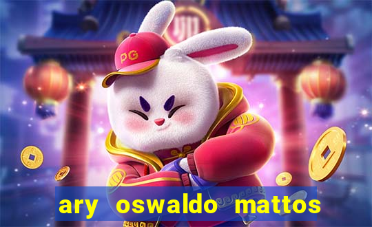 ary oswaldo mattos filho fortuna