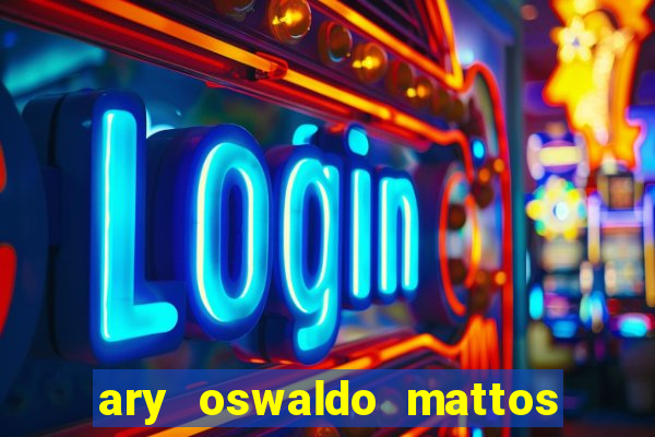 ary oswaldo mattos filho fortuna