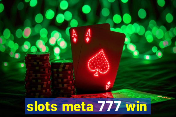 slots meta 777 win