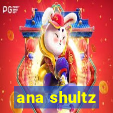 ana shultz