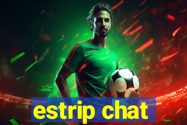 estrip chat
