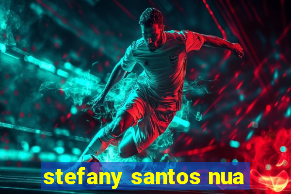 stefany santos nua