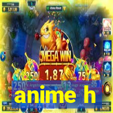 anime h