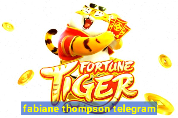 fabiane thompson telegram
