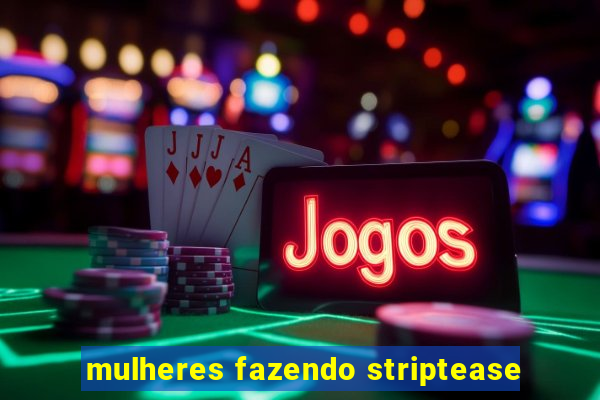 mulheres fazendo striptease