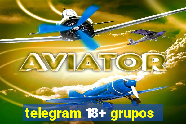 telegram 18+ grupos
