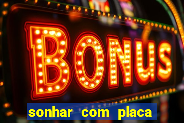 sonhar com placa de carro