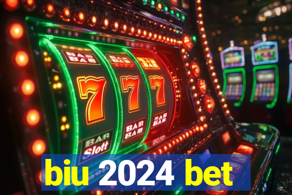 biu 2024 bet
