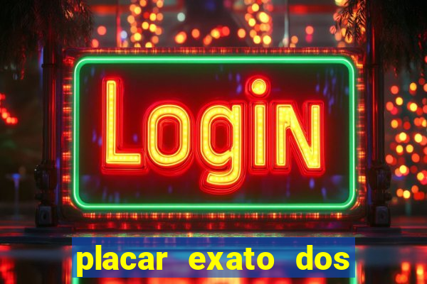 placar exato dos jogos de hoje 365