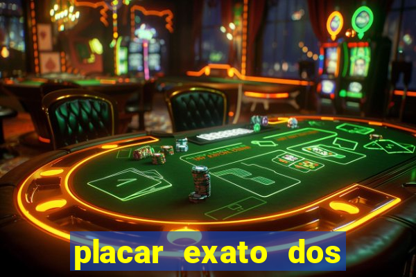 placar exato dos jogos de hoje 365