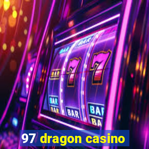 97 dragon casino