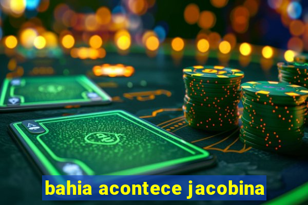 bahia acontece jacobina