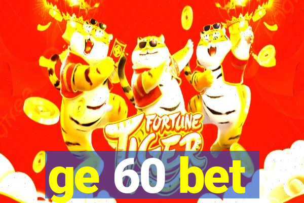 ge 60 bet