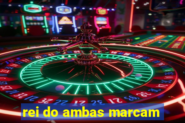 rei do ambas marcam