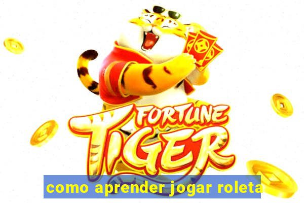 como aprender jogar roleta