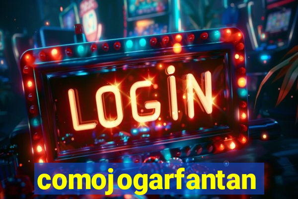 comojogarfantan