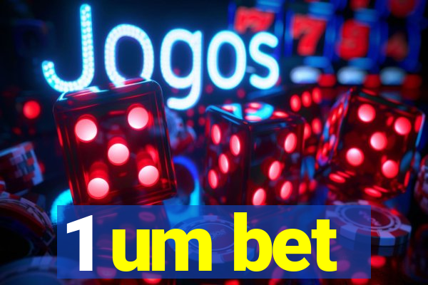 1 um bet