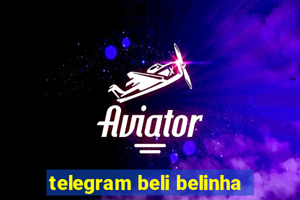 telegram beli belinha