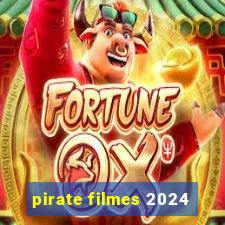 pirate filmes 2024