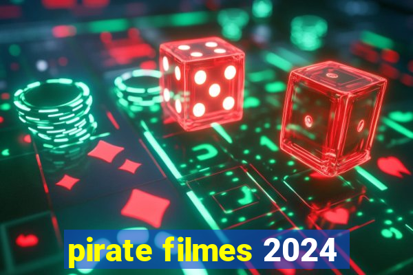 pirate filmes 2024